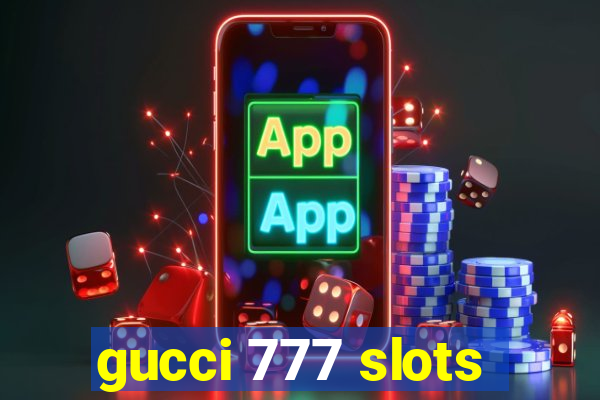 gucci 777 slots